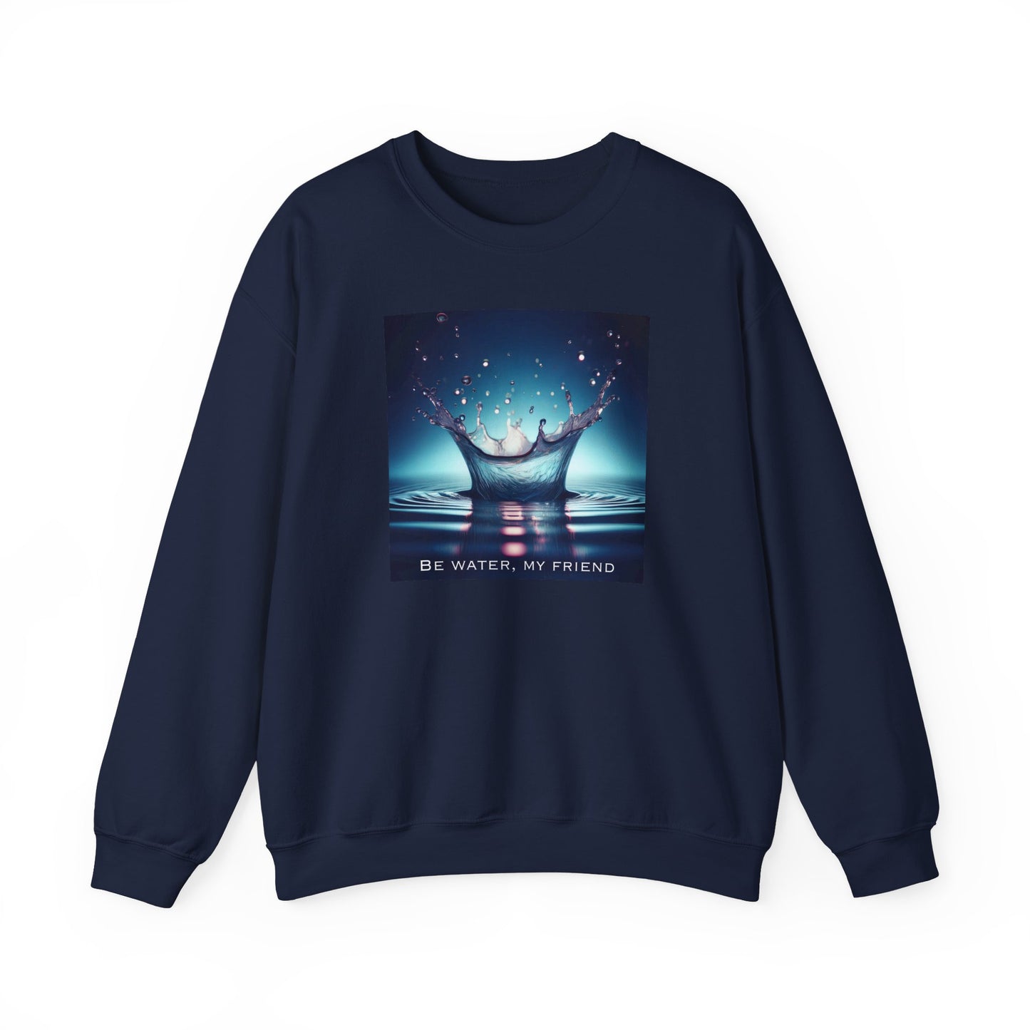 'Be Water, My Friend' - Martial Arts Inspiration Sweatshirt (CA)