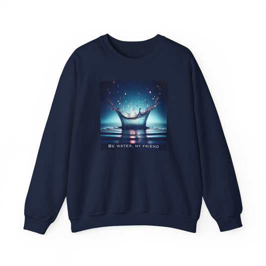 'Be Water, My Friend' - Martial Arts Inspiration Sweatshirt (CA)