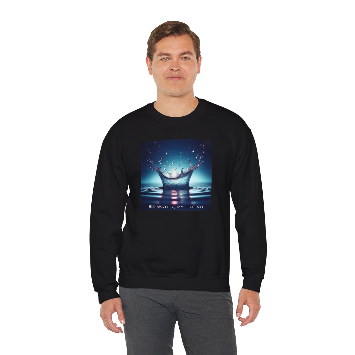 'Be Water, My Friend' - Martial Arts Inspiration Sweatshirt (CA)