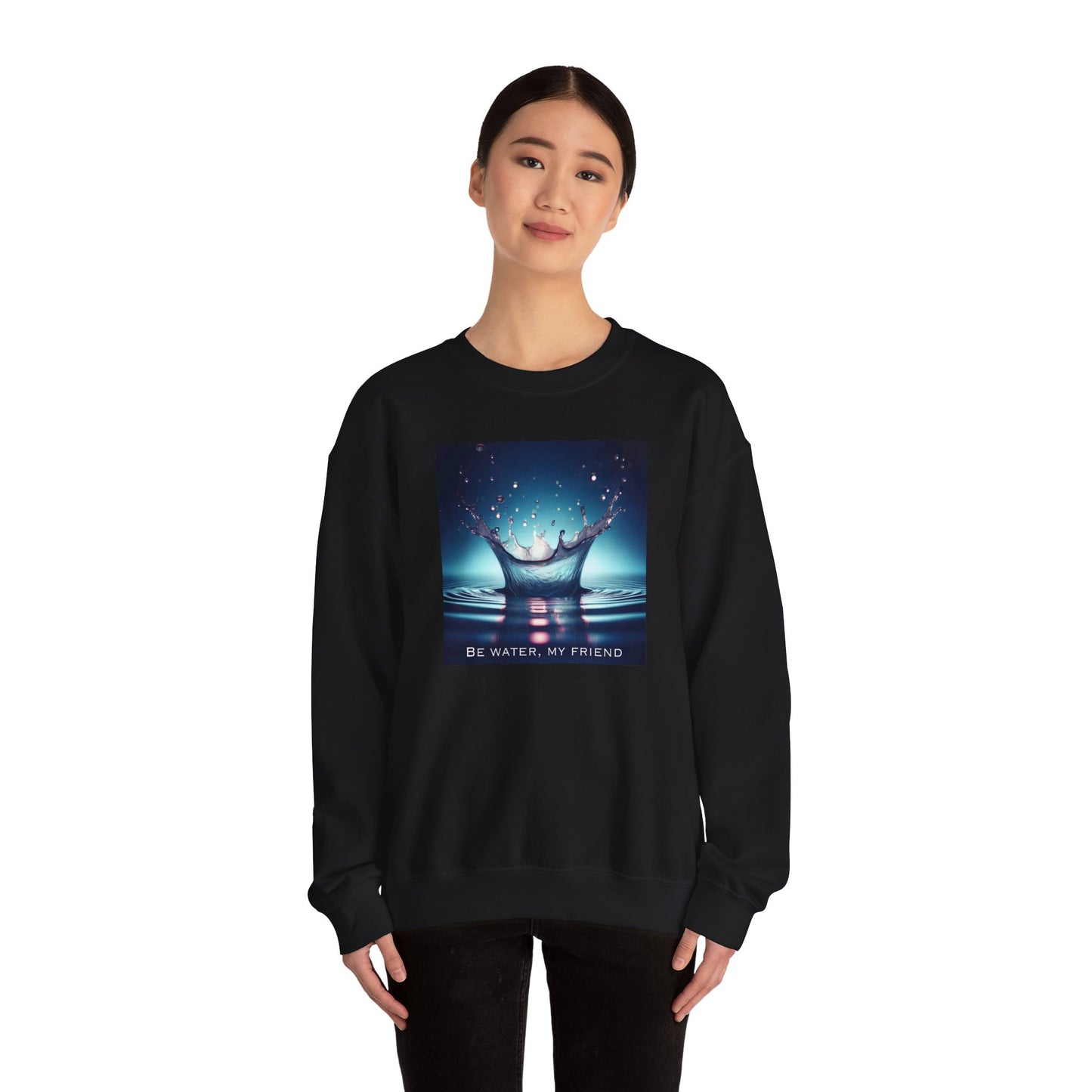 'Be Water, My Friend' - Martial Arts Inspiration Sweatshirt (CA)