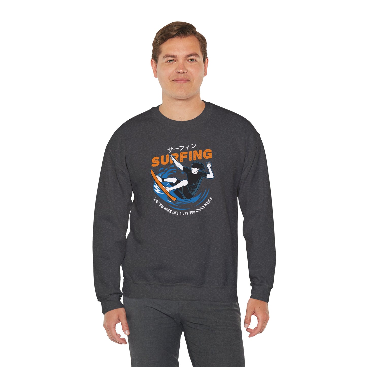 "Surf 'Em When Life Gives You Rough Waves" Sweatshirt (CA)