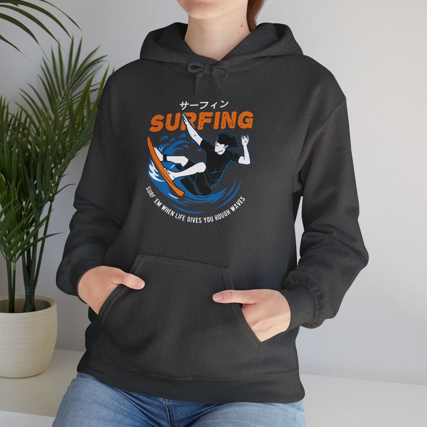 "Surf 'Em When Life Gives You Rough Waves" Hoodie (CA)