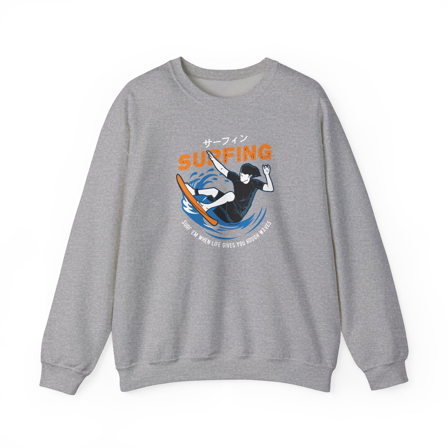 "Surf 'Em When Life Gives You Rough Waves" Sweatshirt (CA)