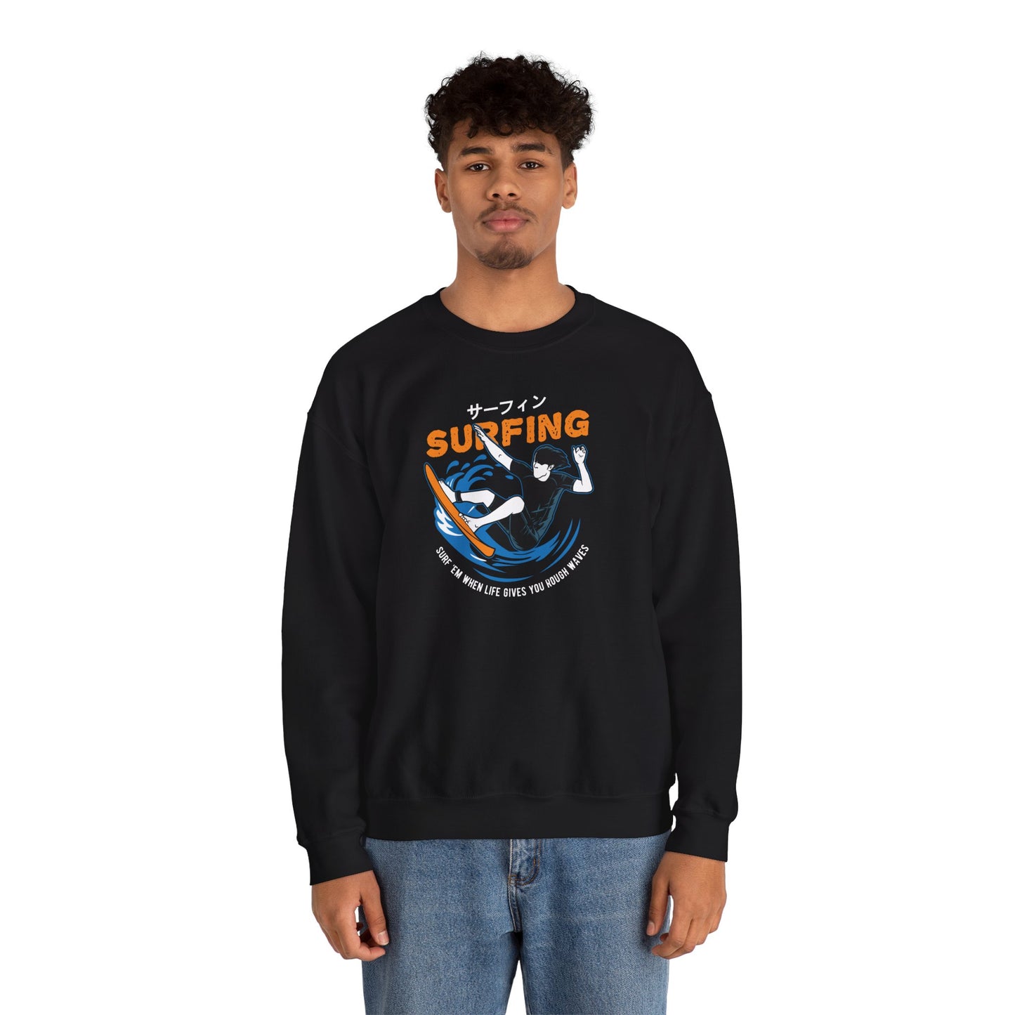 "Surf 'Em When Life Gives You Rough Waves" Sweatshirt (CA)