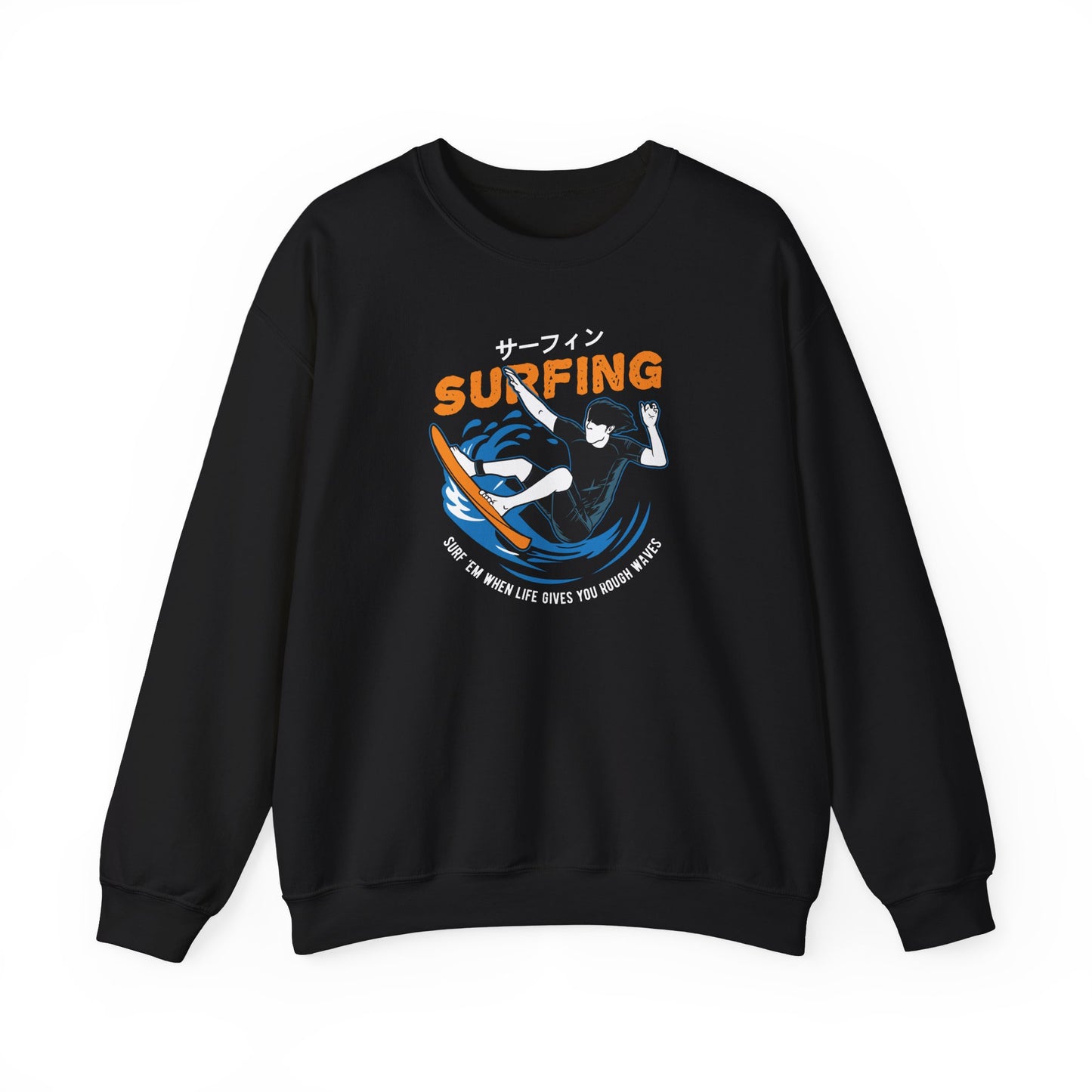 "Surf 'Em When Life Gives You Rough Waves" Sweatshirt (CA)