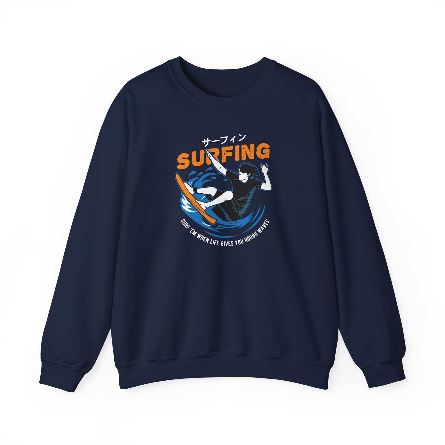 "Surf 'Em When Life Gives You Rough Waves" Sweatshirt (CA)
